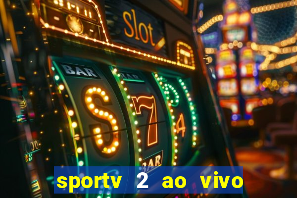 sportv 2 ao vivo mega canais